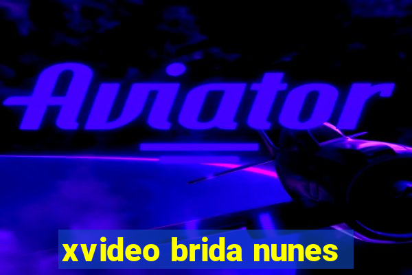 xvideo brida nunes